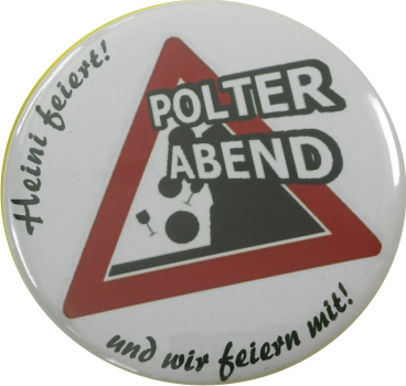 Polterabend und wir feiern mit Button weiss